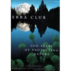 Sierra club. 100 years of protecting nature